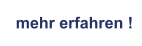 mehr erfahren !