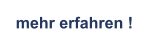 mehr erfahren !