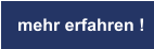 mehr erfahren !