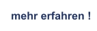 mehr erfahren !
