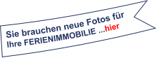 Sie brauchen neue Fotos für Ihre FerienIMMOBILIE ...hier